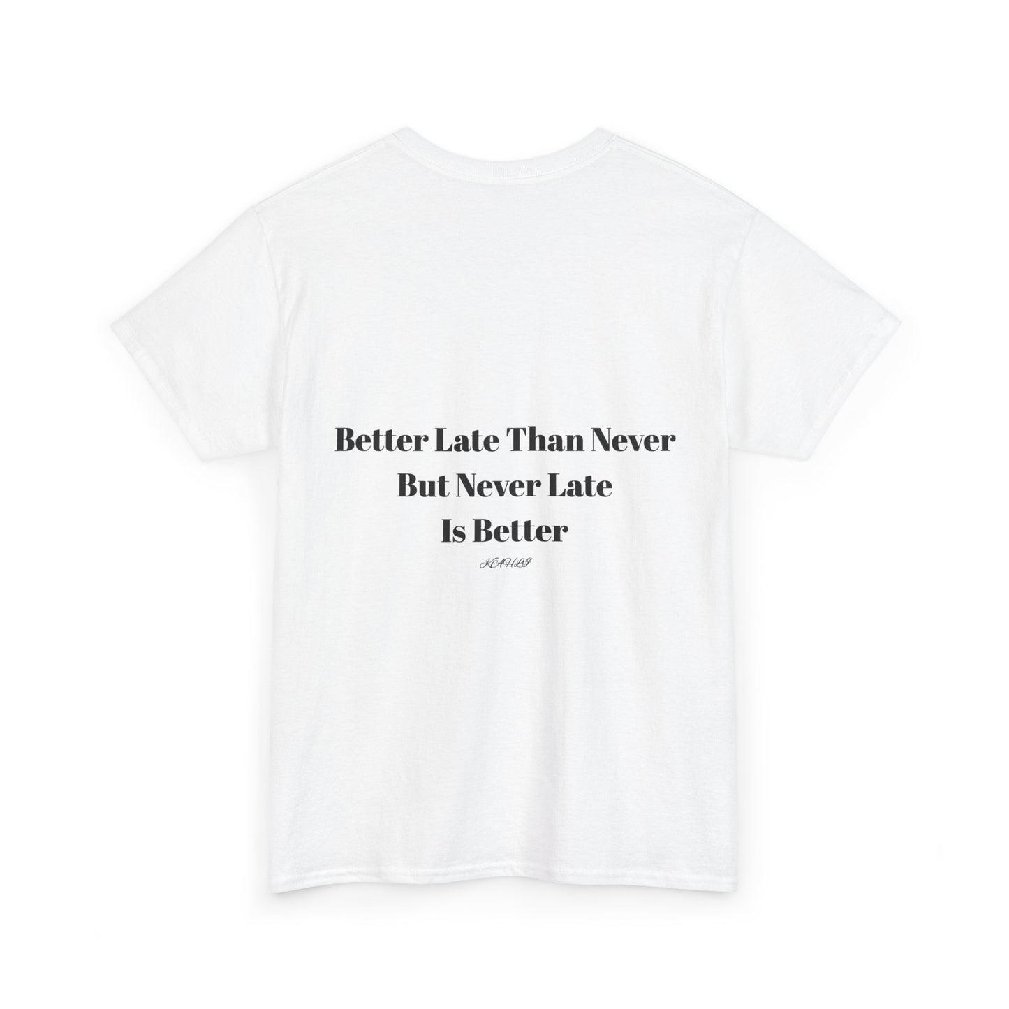 “Never Late Is Better” Bold Quote Tee – KAHLII Exclusive