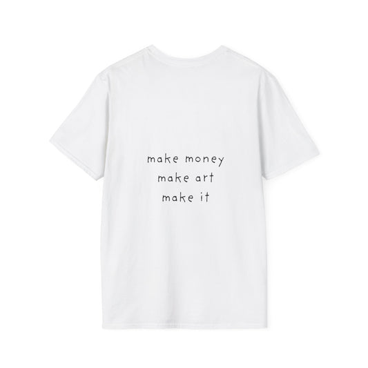 Unisex Softstyle T-Shirt – "Make Money, Make Art" Motivational Tee