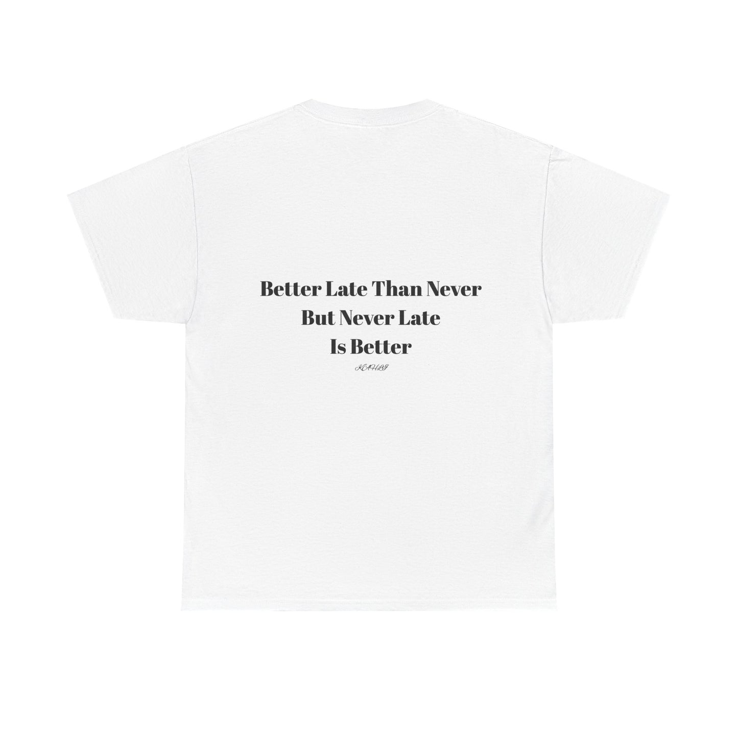 “Never Late Is Better” Bold Quote Tee – KAHLII Exclusive