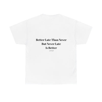 “Never Late Is Better” Bold Quote Tee – KAHLII Exclusive