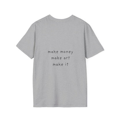 Unisex Softstyle T-Shirt – "Make Money, Make Art" Motivational Tee